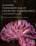 A kognitív idegtudomány alapjai - Útmutató kezdőknek - Fundamentals of Cognitive Neuroscience - A Beginner's Guide