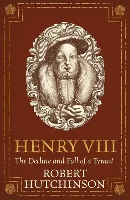 VIII. Henrik: Egy zsarnok hanyatlása és bukása - Henry VIII: The Decline and Fall of a Tyrant