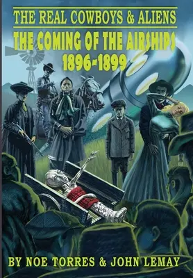 Az igazi cowboyok és idegenek: A léghajók eljövetele (1896-1899) - The Real Cowboys & Aliens: The Coming of the Airships (1896-1899)