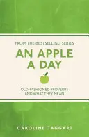 Egy alma naponta: Régimódi közmondások és miért működnek még mindig - An Apple a Day: Old-Fashioned Proverbs and Why They Still Work