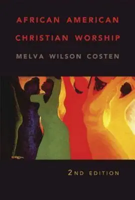 Afroamerikai keresztény istentisztelet: 2. kiadás - African American Christian Worship: 2nd Edition