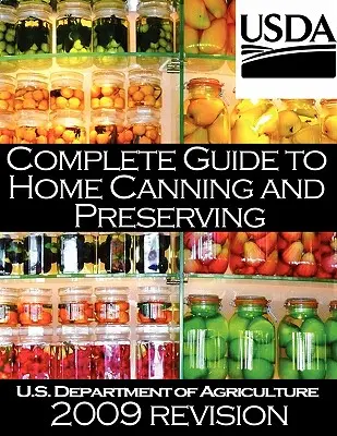 Teljes útmutató az otthoni konzerváláshoz és tartósításhoz (2009-es felülvizsgálat) - Complete Guide to Home Canning and Preserving (2009 Revision)