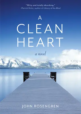 Tiszta szívvel: A Novel (Alkoholizmus, Diszfunkcionális család, felépülés, megváltás, 12 lépés) - A Clean Heart: A Novel (Alcoholism, Dysfunctional Family, Recovery, Redemption, 12-Steps)