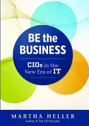 Legyen az üzlet: CIO-k az informatika új korszakában - Be the Business: CIOs in the New Era of IT