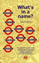 Mi van a névben? - Az állomások nevének eredete a londoni metróban - What's in a Name? - Origins of Station Names on the London Underground