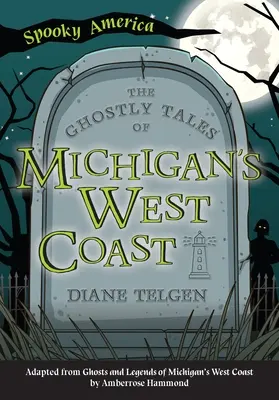 Michigan nyugati partjának kísérteties történetei - The Ghostly Tales of Michigan's West Coast