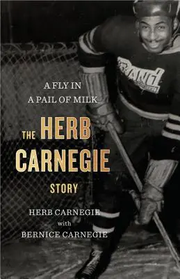 Légy a tejes vödörben: A Herb Carnegie-történet - A Fly in a Pail of Milk: The Herb Carnegie Story