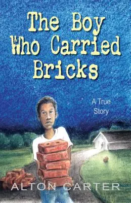 A fiú, aki téglát hordott: A True Story (Középszintű borító) - The Boy Who Carried Bricks: A True Story (Middle-Grade Cover)