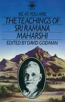 Légy olyan, amilyen vagy: Sri Ramana Maharshi tanításai. - Be as You Are: The Teachings of Sri Ramana Maharshi