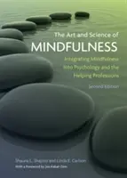 A mindfulness művészete és tudománya: A mindfulness integrálása a pszichológiába és a segítő szakmákba - The Art and Science of Mindfulness: Integrating Mindfulness Into Psychology and the Helping Professions