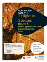 Eduqas GCSE (9-1) vallástudományok A útvonal: Vallási, filozófiai és etikai tanulmányok és kereszténység, buddhizmus, hinduizmus és szikhizmus - Eduqas GCSE (9-1) Religious Studies Route A: Religious, Philosophical and Ethical studies and Christianity, Buddhism, Hinduism and Sikhism