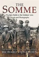 A Somme: Az epikus csata a katonák saját szavaival és fotóival - The Somme: The Epic Battle in the Soldiers' Own Words and Photographs