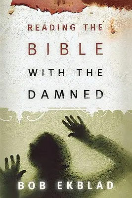 A Biblia olvasása a kárhozottakkal - Reading the Bible with the Damned