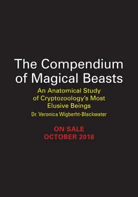 A varázslatos állatok kompendiuma: A kriptozoológia legrejtélyesebb lényeinek anatómiai tanulmánya - The Compendium of Magical Beasts: An Anatomical Study of Cryptozoology's Most Elusive Beings