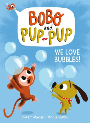 Szeretjük a buborékokat! (Bobo és Pup-Pup) - We Love Bubbles! (Bobo and Pup-Pup)