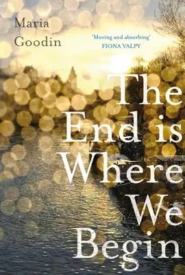 A vég ott van, ahol elkezdjük: Fiona Valpy - The End Is Where We Begin: 'Moving and Absorbing' Fiona Valpy