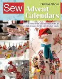 Varró adventi naptárak: Visszaszámlálás karácsonyig 20 stílusos mintával, amelyeket ünnepi finomságokkal tölthet meg - Sew Advent Calendars: Count Down to Christmas with 20 Stylish Designs to Fill with Festive Treats