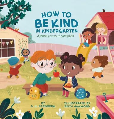 Hogyan legyünk kedvesek az óvodában: Könyv a hátizsákodba - How to Be Kind in Kindergarten: A Book for Your Backpack