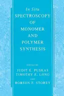 A monomer- és polimer-szintézis in situ spektroszkópiája - In Situ Spectroscopy of Monomer and Polymer Synthesis