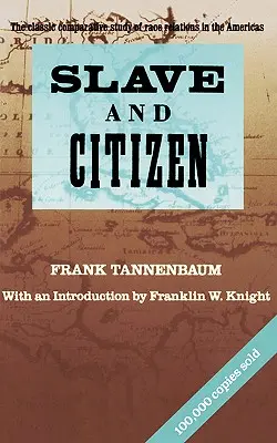 Rabszolga és polgár: Az amerikai kontinens faji viszonyainak klasszikus összehasonlító tanulmánya - Slave and Citizen: The Classic Comparative Study of Race Relations in the Americas