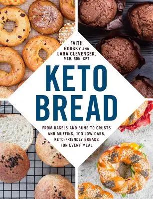 Keto kenyér: A bageltől és a zsemlétől a kéregig és a muffinokig, 100 alacsony szénhidráttartalmú, Keto barát kenyér minden étkezéshez - Keto Bread: From Bagels and Buns to Crusts and Muffins, 100 Low-Carb, Keto-Friendly Breads for Every Meal