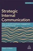 Stratégiai belső kommunikáció: Hogyan építsük a munkatársak elkötelezettségét és teljesítményét - Strategic Internal Communication: How to Build Employee Engagement and Performance