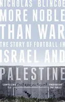 Nemesebb, mint a háború - A futball története Izraelben és Palesztinában - More Noble Than War - The Story of Football in Israel and Palestine