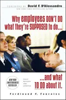 Miért nem teszik meg a dolgozók, amit kellene, és mit tehetünk ellene - Why Employees Don't Do What They're Supposed to Do and What to Do about It