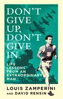 Ne add fel, ne add fel - Életleckék egy rendkívüli embertől - Don't Give Up, Don't Give In - Life Lessons from an Extraordinary Man