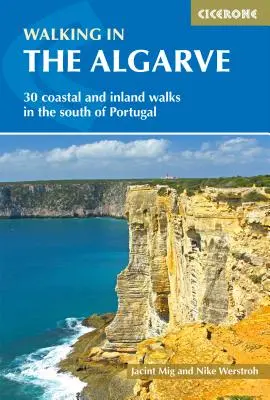 Gyaloglás Algarve-ban: 30 tengerparti és belvízi séta Dél-Portugáliában - Walking in the Algarve: 30 Coastal and Inland Walks in the South of Portugal