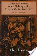 Afrika és az afrikaiak az atlanti világ kialakulásában, 1400-1800 - Africa and Africans in the Making of the Atlantic World, 1400-1800