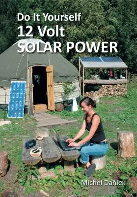 Csináld magad 12 voltos napenergia, 3. kiadás - Do It Yourself 12 Volt Solar Power, 3rd Edition