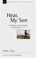 Halld, fiam - Tanítás és tanulás a Példabeszédek 1-9-ben (Estes Daniel J. (Szerző)) - Hear, My Son - Teaching And Learning In Proverbs 1-9 (Estes Daniel J. (Author))