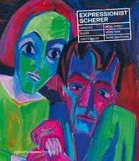Expresionista Scherer: Scherer: Direkter, Roher, Emotionaler. Přímější, syrovější, emotivnější - Expressionist Scherer: Direkter, Roher, Emotionaler. More Direct, More Raw, More Emotional