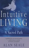 Intuitív élet: A Sacred Path - Intuitive Living: A Sacred Path