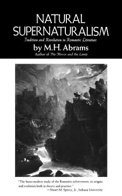 Természetes természetfeletti: Hagyomány és forradalom a romantikus irodalomban - Natural Supernaturalism: Tradition and Revolution in Romantic Literature