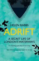 Sodródás - A londoni vízi utak titkos élete - Adrift - A Secret Life of London's Waterways