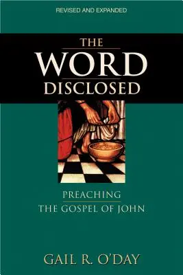 A nyilvánosságra hozott szó: János evangéliumának hirdetése - The Word Disclosed: Preaching the Gospel of John