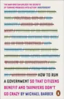 Hogyan vezessünk kormányt - hogy az állampolgárok jól járjanak, az adófizetők pedig ne őrüljenek meg - How to Run A Government - So that Citizens Benefit and Taxpayers Don't Go Crazy