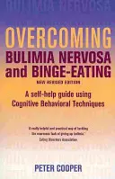 Overcoming Bulimia Nervosa and Binge Eating 3rd Edition: Önsegítő útmutató kognitív viselkedéstechnika alkalmazásával - Overcoming Bulimia Nervosa and Binge Eating 3rd Edition: A Self-Help Guide Using Cognitive Behavioural Techniques