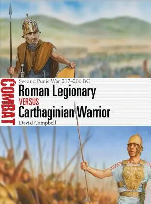 Római légiós kontra karthágói harcos: Második pun háború, i.e. 217-206 - Roman Legionary Vs Carthaginian Warrior: Second Punic War 217-206 BC