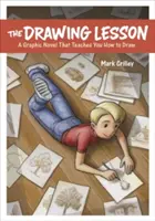 A rajzlecke: A grafikus regény, amely megtanít rajzolni - The Drawing Lesson: A Graphic Novel That Teaches You How to Draw