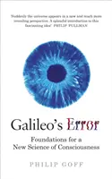 Galilei tévedése - A tudatosság új tudományának alapjai - Galileo's Error - Foundations for a New Science of Consciousness