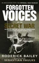 A titkos háború elfeledett hangjai: A második világháborús különleges műveletek belső története - Forgotten Voices of the Secret War: An Inside History of Special Operations in the Second World War