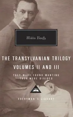 Az erdélyi trilógia II. és III. kötete: Hiába találták őket, megosztották őket - The Transylvanian Trilogy, Volumes II and III: They Were Found Wanting, They Were Divided