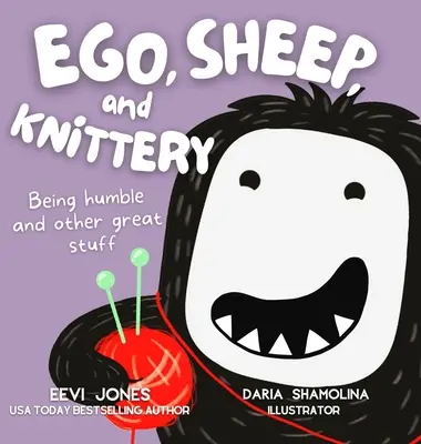 Ego, birkák és kötögetés: Alázatosnak lenni és más nagyszerű dolgok - Ego, Sheep, and Knittery: Being Humble and Other Great Stuff