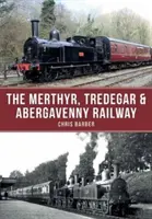 A Merthyr, Tredegar és Abergavenny vasútvonal - The Merthyr, Tredegar & Abergavenny Railway