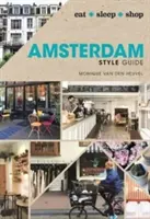 Amszterdami stíluskalauz - enni, aludni, vásárolni - Amsterdam Style Guide - eat sleep shop