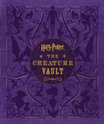 Harry Potter: Harry Potter: A teremtmények páncélterme: A Harry Potter-filmek lényei és növényei [Plakáttal] - Harry Potter: The Creature Vault: The Creatures and Plants of the Harry Potter Films [With Poster]