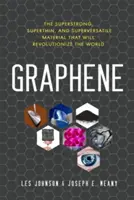 Grafén: A szupererős, szupervékony és szupervékony anyag, amely forradalmasítja a világot - Graphene: The Superstrong, Superthin, and Superversatile Material That Will Revolutionizethe World